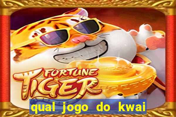 qual jogo do kwai que ganha mais dinheiro